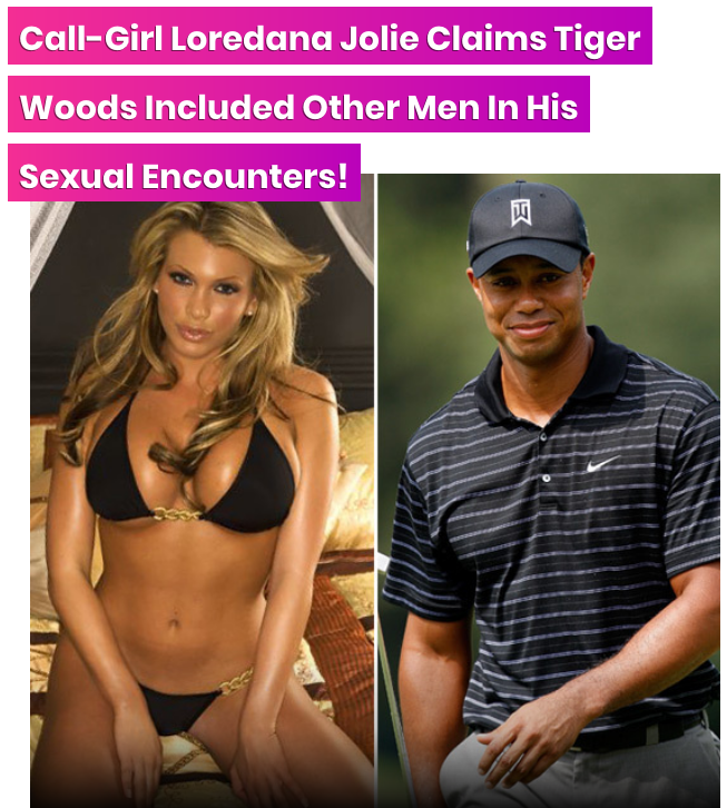Call-Girl-Loredana-Jolie-Claims-Tiger-Woods-Included-Other-Men-In-His-Sexual-Encounters