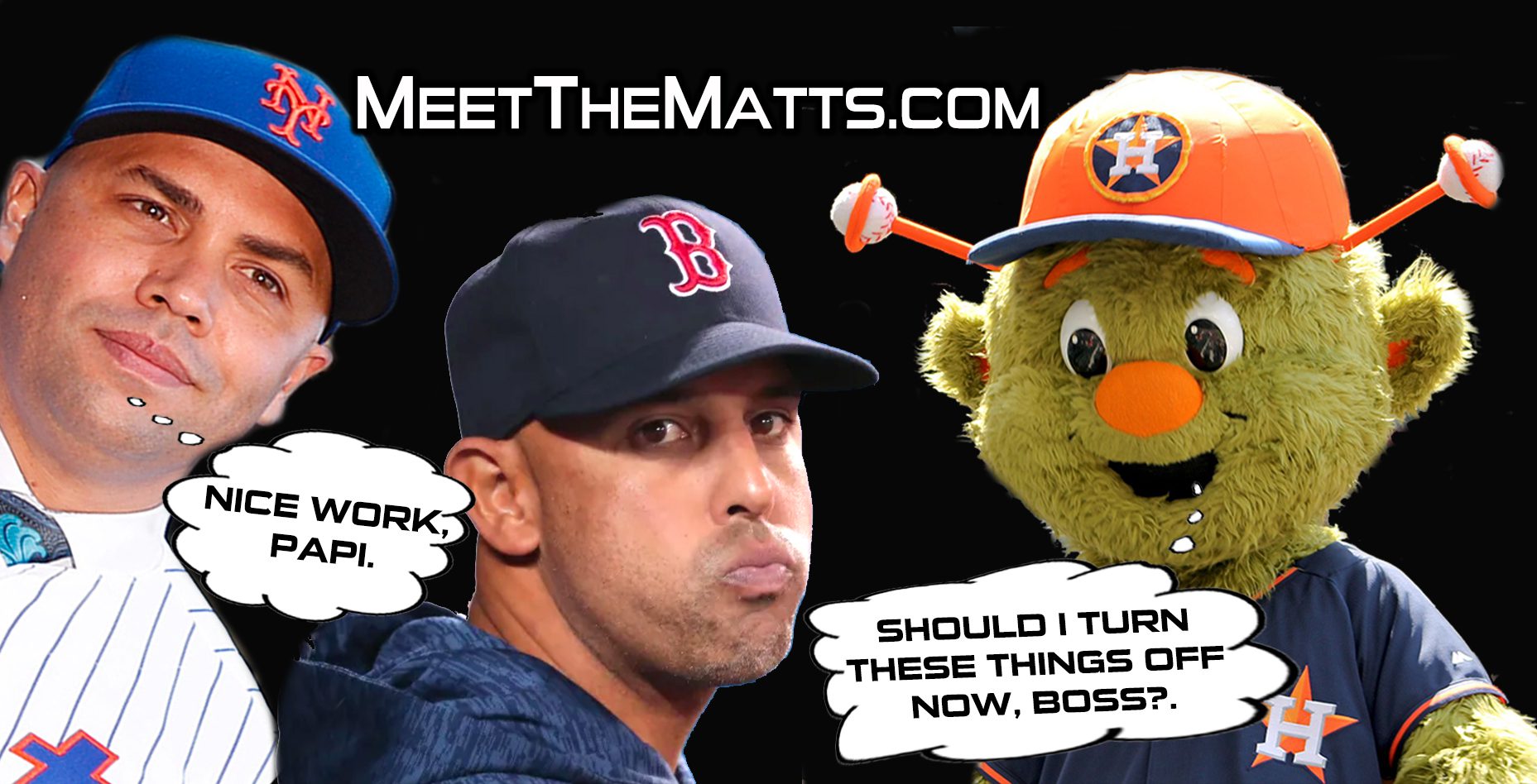 Alex_Cora, Yankees, Astros, Buddy_Diaz, Meet_The_Matts, Carlos_Beltran, Mets, Orbit, Red_Sox