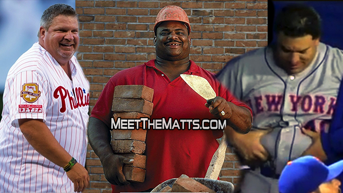 William Perry, Bartolo Colon, John Kruk, Meet_The_Matts, MLB