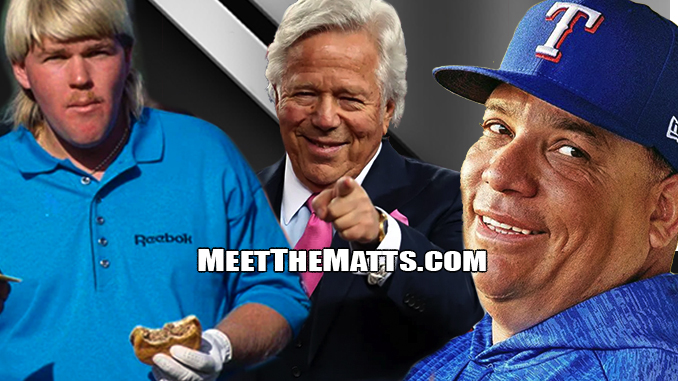 Robert Kraft, John Daly, Bartolo Colon, POTUS, MLB, Meet-The-Matts, Cam James, Cam Purcell