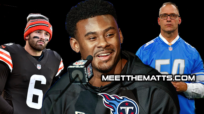 Malik Willis, Baker Mayfield, Chris Spielman, Titans, Cleveland Brownas, Matt McCarthy, NFL Draft, Meet The Matts copy