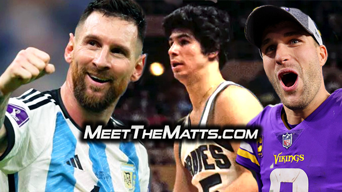 Lionel Messi, Kirk Cousins, Ernie DiGregorio, Vikings, Soccer World Cup, Dansby Swanson, NFL, Meet_The_Matts, Matt McCarthy